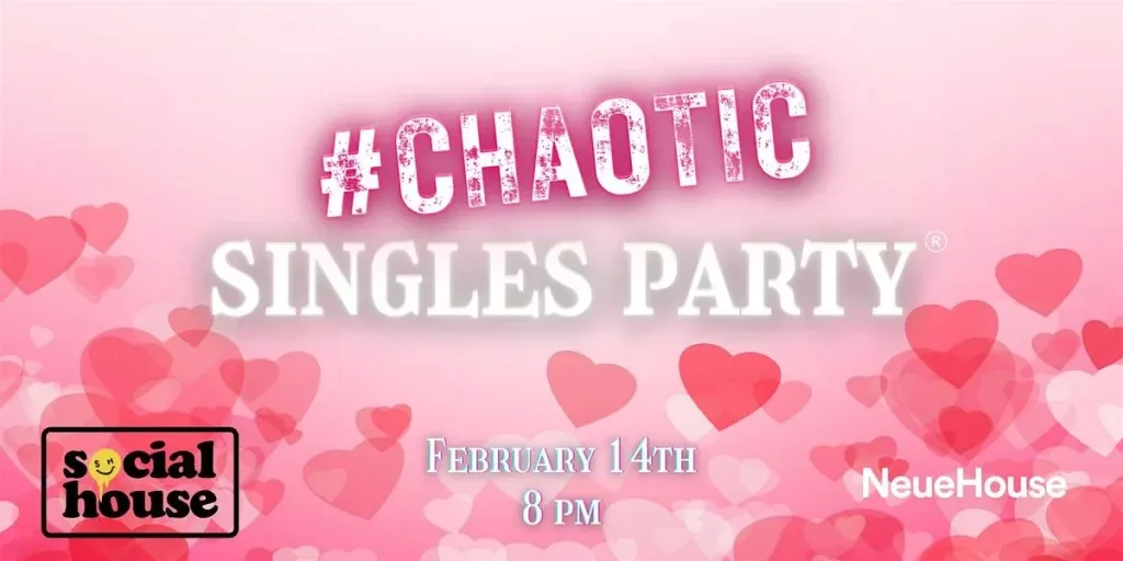 Promotional graphic for the Chaotic Singles Party at NeueHouse, February 14th at 8pm, in pink with scattered hearts